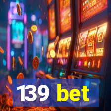 139 bet